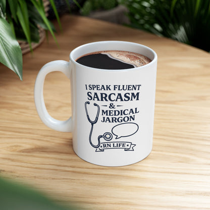 Funny Nurse Mug – "I Speak Fluent Sarcasm & Medical Jargon" RN Life Coffee Cup | Gift for Nurses, RN Gift, Nursing School Grad (11oz)