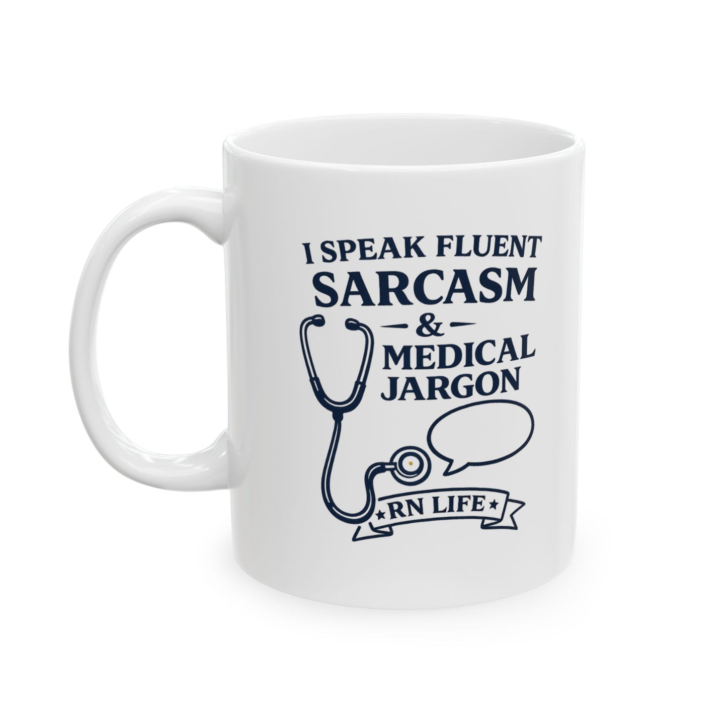 Funny Nurse Mug – "I Speak Fluent Sarcasm & Medical Jargon" RN Life Coffee Cup | Gift for Nurses, RN Gift, Nursing School Grad (11oz)