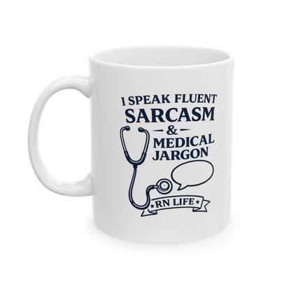 Funny Nurse Mug – "I Speak Fluent Sarcasm & Medical Jargon" RN Life Coffee Cup | Gift for Nurses, RN Gift, Nursing School Grad (11oz)
