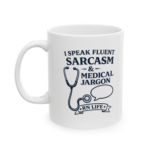 Funny Nurse Mug – "I Speak Fluent Sarcasm & Medical Jargon" RN Life Coffee Cup | Gift for Nurses, RN Gift, Nursing School Grad (11oz)