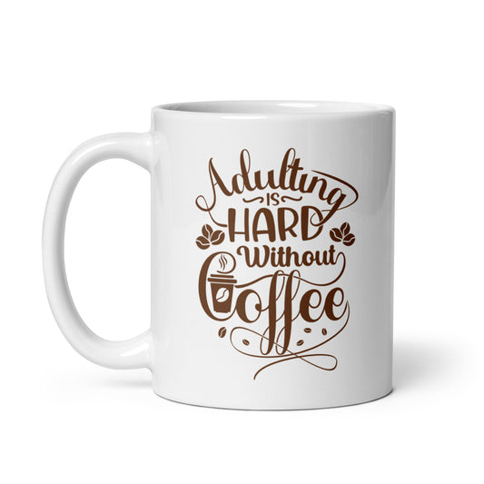 Adulting is hard without coffee
