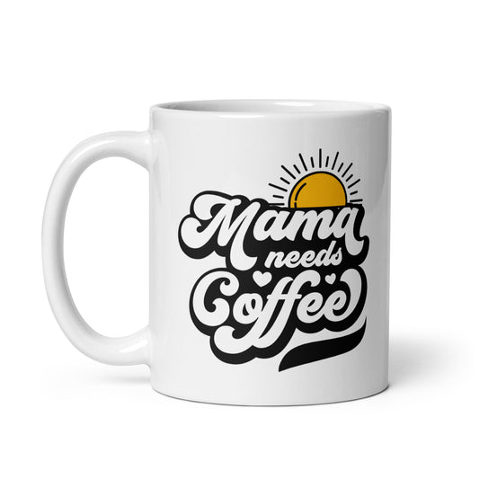 Mama Needs Coffee Mug